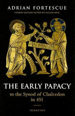 The Early Papacy: To the Synod of Chalcedon in 451 Paperback Ignatius Press