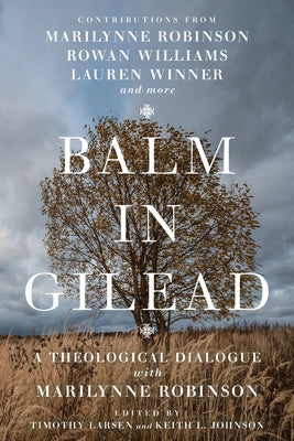 Balm in Gilead: A Theological Dialogue with Marilynne Robinson Paperback IVP Academic