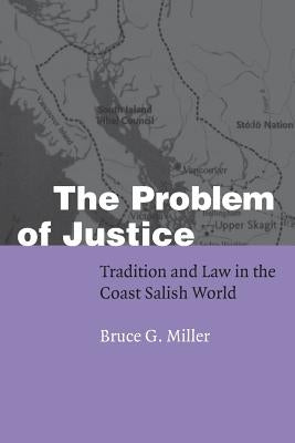 The Problem of Justice: Tradition and Law in the Coast Salish World Paperback University of Nebraska Press