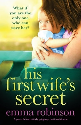 His First Wife's Secret: A powerful and utterly gripping emotional drama Paperback Bookouture