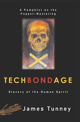 TechBondAge: Slavery of the Human Spirit Paperback Independently Published