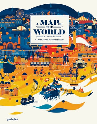 A Map of the World (Updated & Extended Version): The World According to Illustrators and Storytellers by Antoniou, Antonis