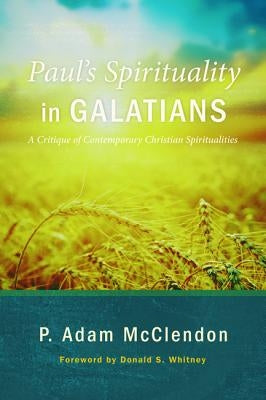 Paul's Spirituality in Galatians Paperback Wipf & Stock Publishers