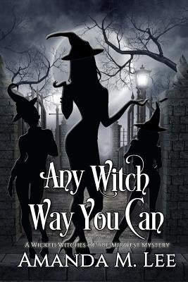 Any Witch Way You Can Paperback Createspace Independent Publishing Platform