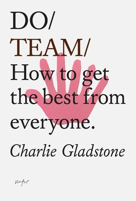 Do Team: How to Get the Best from Everyone. Paperback Do Book Co.