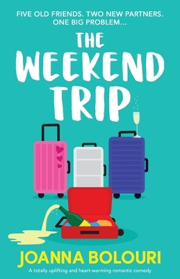 The Weekend Trip: A totally uplifting and heart-warming romantic comedy Paperback Bookouture
