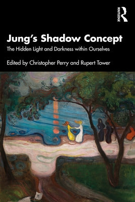 Jung's Shadow Concept: The Hidden Light and Darkness Within Ourselves Paperback Routledge
