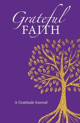 Grateful Faith: A Gratitude Journal Paperback Grateful Faith Press