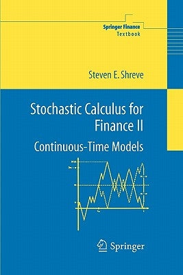 Stochastic Calculus for Finance II: Continuous-Time Models Paperback Springer