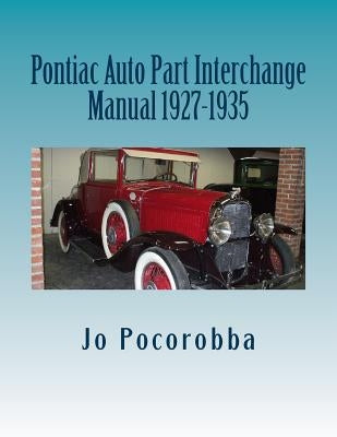Pontiac Auto Part Interchange Manual 1927-1935 Paperback Createspace Independent Publishing Platform