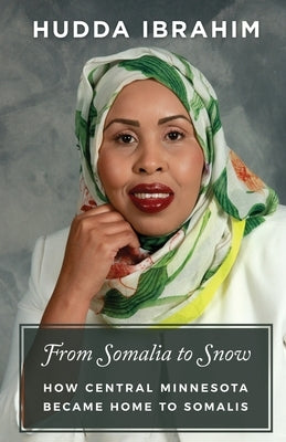 From Somalia to Snow: How Central Minnesota Became Home to Somalis Paperback Diverse Voices Press