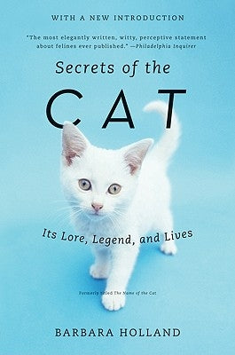 Secrets of the Cat: Its Lore, Legend, and Lives Paperback William Morrow & Company