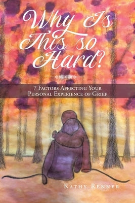 Why Is This So Hard?: 7 Factors Affecting Your Personal Experience of Grief Paperback Christian Faith