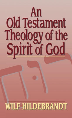 An Old Testament Theology of the Spirit of God Paperback Wipf & Stock Publishers