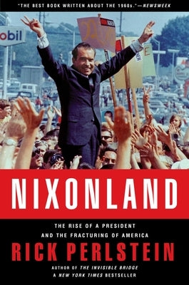 Nixonland: The Rise of a President and the Fracturing of America Paperback Scribner Book Company