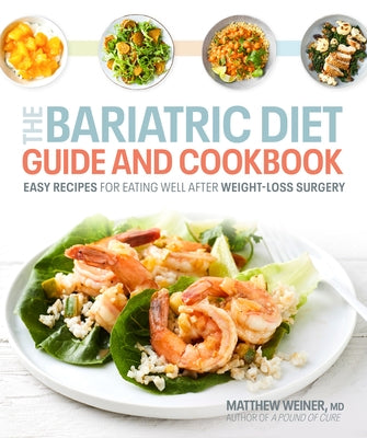 The Bariatric Diet Guide and Cookbook: Easy Recipes for Eating Well After Weight-Loss Surgery Paperback Alpha Books