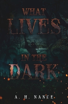 What Lives in the Dark Paperback Abigail Nance