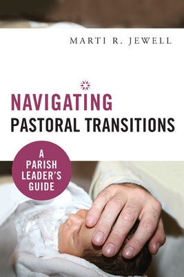 Navigating Pastoral Transitions: A Parish Leader's Guide Paperback Liturgical Press