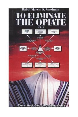 To Eliminate the Opiate: Vol. 1 Independently Published