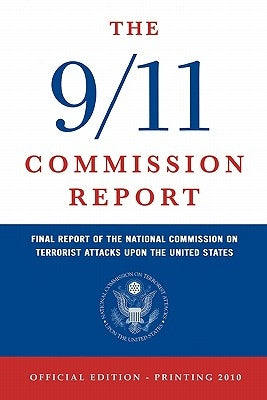 The 9/11 Commission Report: Final Report of the National Commission on Terrorist Attacks Upon the United States (Official Edition) Paperback Createspace Independent Publishing Platform
