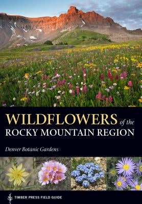 Wildflowers of the Rocky Mountain Region Paperback Timber Press (OR)