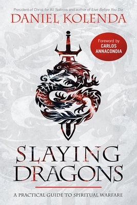 Slaying Dragons: A Practical Guide to Spiritual Warfare Paperback Charisma House