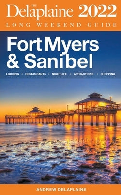 Fort Myers & Sanibel - The Delaplaine 2022 Long Weekend Guide Paperback Gramercy Park Press