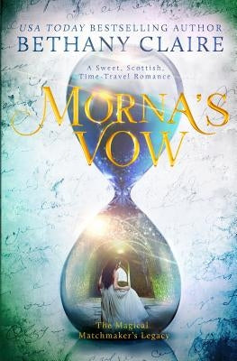 Morna's Vow: A Sweet, Scottish, Time Travel Romance Paperback Bethany Claire Books, LLC