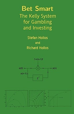 Bet Smart: The Kelly System for Gambling and Investing Paperback Abrazol Publishing