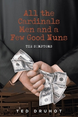 All the Cardinal's Men and a Few Good Nuns: The Symptoms by Druhot, Ted