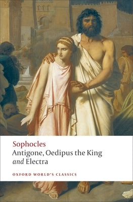 Paperback editions of Antigone, Oedipus the King, and Electra by Oxford University Press, USA, shown with cover designs.