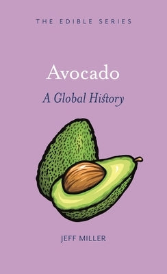 Avocado: A Global History by Miller, Jeff