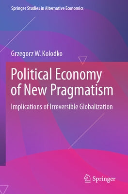 Political Economy of New Pragmatism: Implications of Irreversible Globalization Paperback Springer