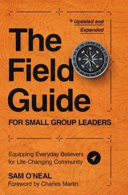 The Field Guide for Small Group Leaders: Equipping Everyday Believers for Life-Changing Community Paperback Thomas Nelson