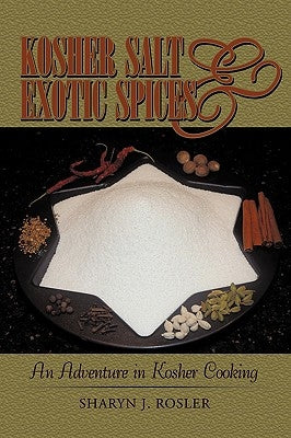 Kosher Salt and Exotic Spices: An Adventure in Kosher Cooking Paperback iUniverse