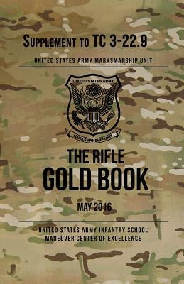 The Rifle Gold Book: Supplement to TC 3-22.9 Paperback Createspace Independent Publishing Platform