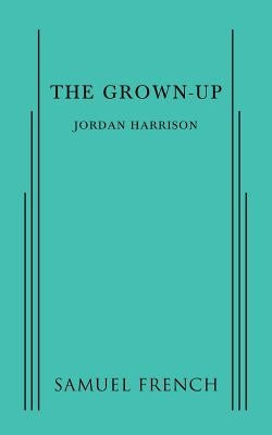 The Grown-Up Paperback Samuel French, Inc.