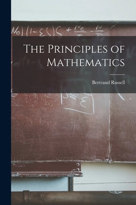 The Principles of Mathematics Paperback Legare Street Press