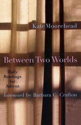 Between Two Worlds: Daily Readings for Advent Paperback Cowley Publications