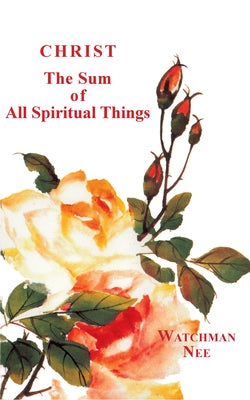 Christ the Sum of All Spiritual Things Paperback Christian Fellowship Publishers