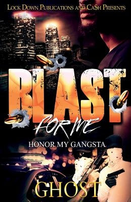 Blast for Me: Honor My Gangsta Paperback Lock Down Publications