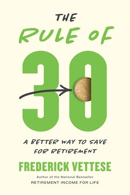 The Rule of 30: A Better Way to Save for Retirement ECW Press