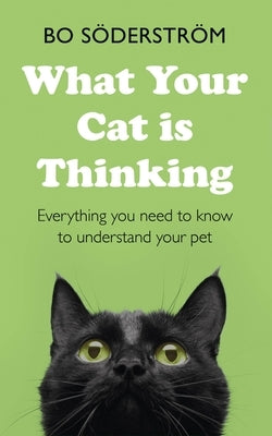 What Your Cat Is Thinking: Everything You Need to Know to Understand Your Pet Paperback Teach Yourself