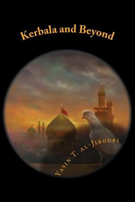 Kerbala and Beyond Paperback Createspace Independent Publishing Platform