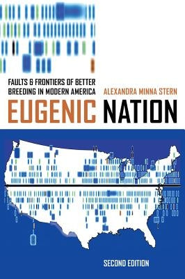 Eugenic Nation: Faults and Frontiers of Better Breeding in Modern America Paperback University of California Press