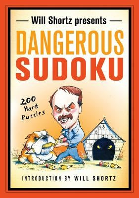 Will Shortz Presents Dangerous Sudoku: 200 Hard Puzzles Paperback St. Martin's Griffin