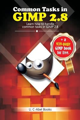 Common Tasks in GIMP 2.8 Paperback Createspace Independent Publishing Platform