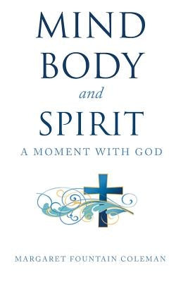 Mind Body and Spirit: A Moment with God Paperback Covenant Books