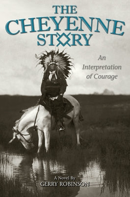 The Cheyenne Story: An Interpretation of Courage Paperback Sweetgrass Books