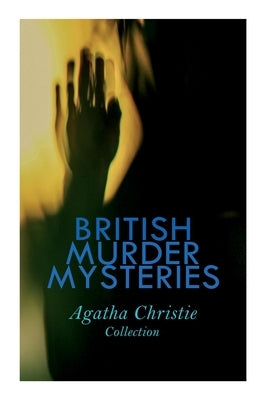 British Murder Mysteries - Agatha Christie Collection: The Man in the Brown Suit, the Secret Adversary, the Murder on the Links, Hercule Poirot's Case Paperback E-Artnow